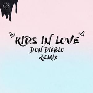 Kids In Love (Don Diablo Remix) - Kygo (Ft. Maja Francis & The Night Game)