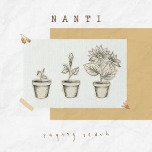 Nanti - Payung Teduh