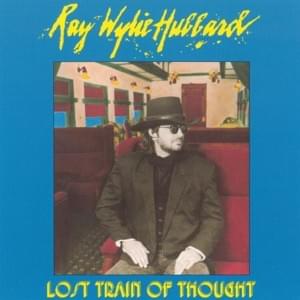 Runaway Freight Train - Ray Wylie Hubbard