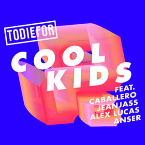 Cool Kids - Todiefor (Ft. Alex Lucas, Anser & Caballero & JeanJass)