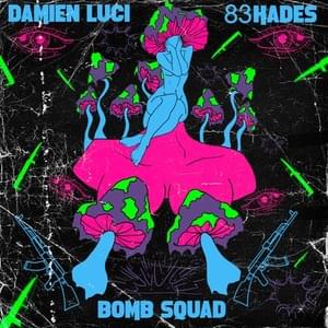 BOMB SQUAD - DAMIEN LUCI (Ft. 83HADES)