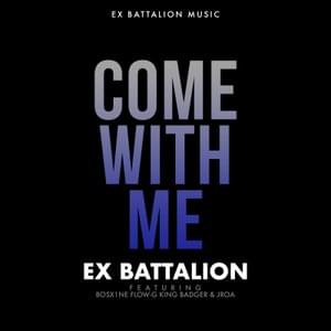 Come With Me - Ex Battalion