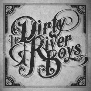 Down by the River - The dirty river boys