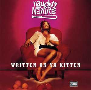 Written on Ya Kitten - Naughty By Nature