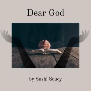 Dear God - Sushi Soucy