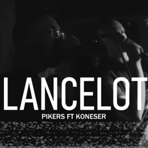 Lancelot - Pikers (Ft. Koneser)