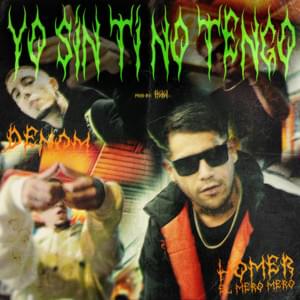 Yo Sin Ti No Tengo - Homer El Mero Mero & Denom