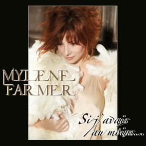 Si j’avais au moins... - Mylène Farmer