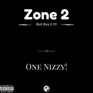 One Nizzy - Zone 2 (Ft. Mad Max (Hit Squad) & PS Hitsquad)