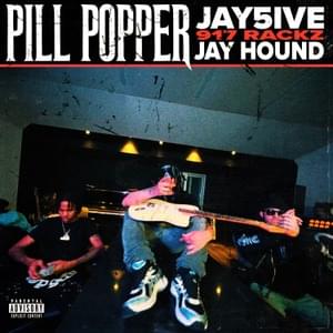 Pill Popper - Jay5ive & 917 Rackz (Ft. Jay Hound)