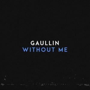 Without Me - Gaullin