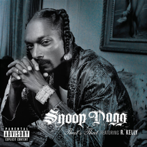 That’s That Shit - Snoop Dogg (Ft. R. Kelly)