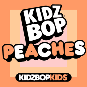 Peaches (2023) - KIDZ BOP Kids