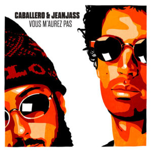 Vous m’aurez pas - Caballero & JeanJass