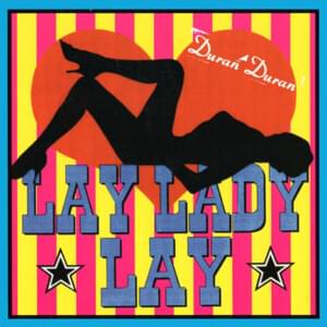 Lay Lady Lay - Duran Duran