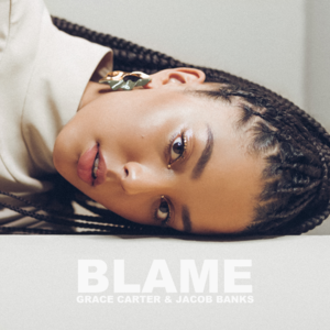 Blame - Grace Carter & Jacob Banks