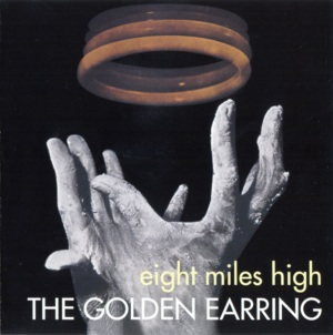 Eight Miles High - Golden Earring