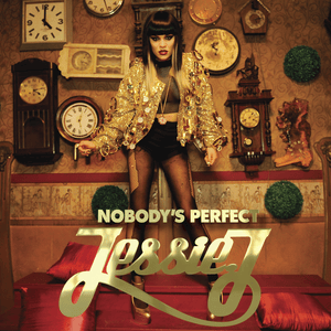 Nobody’s Perfect - Jessie J