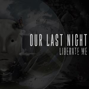 Liberate Me - Our Last Night