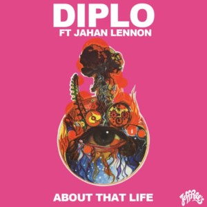 About That Life - Diplo (Ft. Jahan Lennon)