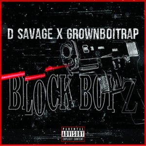 Block Boy Gang - D. Savage (Ft. GrownBoiTrap)