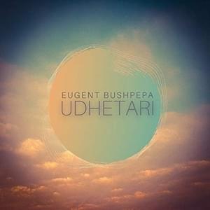 Udhëtari - Eugent Bushpepa