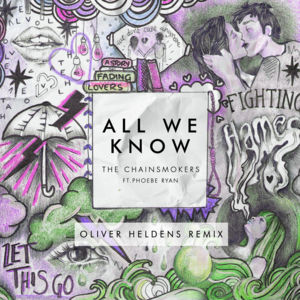 All We Know (Oliver Heldens Remix) - The Chainsmokers (Ft. Phoebe Ryan)