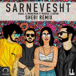 Sarnevesht (Shebi Remix) - Gdaal & Imanemun (Ft. Erfan & Madgal)