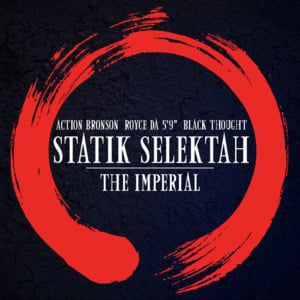 The Imperial - Statik Selektah (Ft. Action Bronson, Black Thought & Royce Da 5'9")