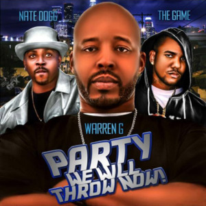 Party We Will Throw Now - Warren G (Ft. The Game & Nate Dogg)