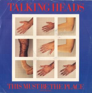 This Must Be the Place (Naive Melody) - Talking Heads