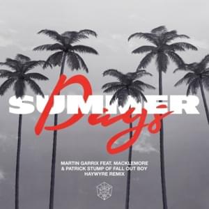 Summer Days (Haywyre Remix) - Martin Garrix (Ft. Macklemore & Patrick Stump)