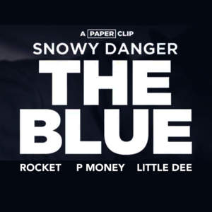 The Blue - Snowy Danger (Ft. Little Dee, P Money & Splurgeboy Rocket)