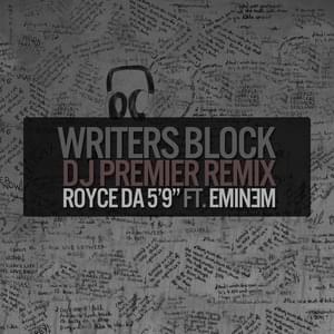 Writer’s Block [DJ Premier Remix] - Royce Da 5'9" (Ft. Eminem)