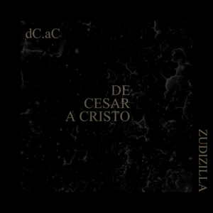 DCAC - de César a Cristo - Zudizilla (Ft. Luciane Dom)