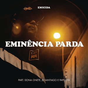 Eminência Parda - Emicida (Ft. Dona Onete, JÉ & Papillon)