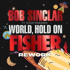 World Hold On (FISHER Rework) - Bob Sinclar (Ft. Steve Edwards)