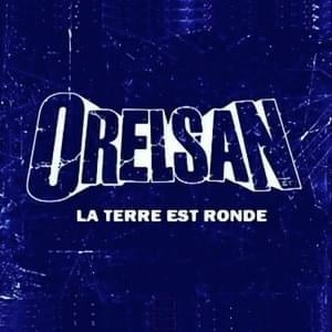 La terre est ronde - OrelSan