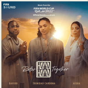 Hayya Hayya (Better Together) - Trinidad Cardona, Davido & AISHA