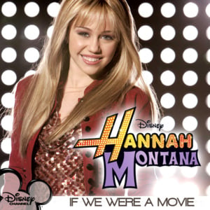 If We Were a Movie - Hannah Montana