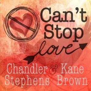 Can’t Stop Love - Chandler Stephens (Ft. Kane Brown)