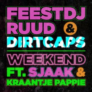 Weekend - FeestDJRuud (Ft. Dirtcaps, Kraantje Pappie & Sjaak)