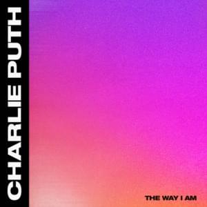 The Way I Am - Charlie Puth