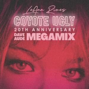 Coyote Ugly (Dave Audé Megamix) - LeAnn Rimes & Dave Audé