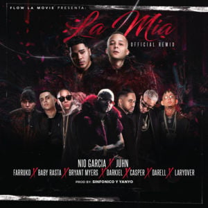 La Mia (Remix) - Nio García (Ft. Baby Rasta, Bryant Myers, Casper Mágico, Darell, Darkiel, Farruko, Juhn & Lary Over)