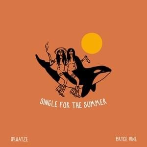 Single for the Summer (with Bryce Vine) - Shwayze (Ft. Bryce Vine)