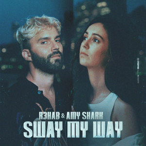 Sway My Way - R3HAB & Amy Shark