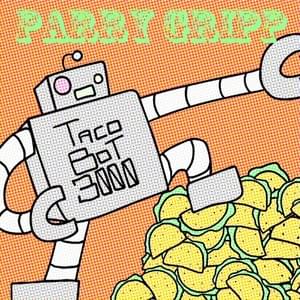 TacoBot 3000 - Parry Gripp