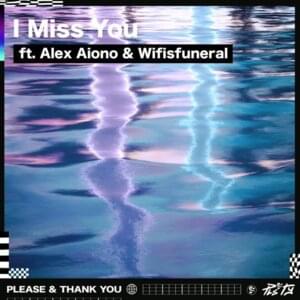 I Miss You - PLS&TY & Alex Aiono (Ft. ​​wifisfuneral)