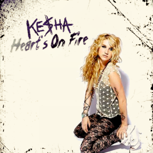 Heart’s on Fire - Kesha